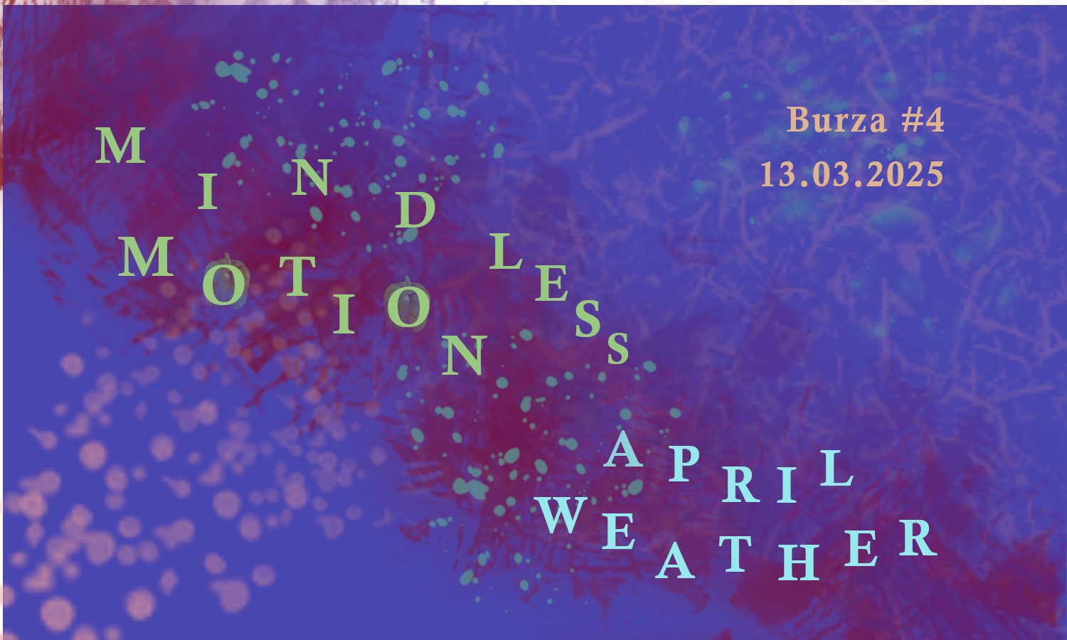 Mindless Motion + April Weather na Burze #4