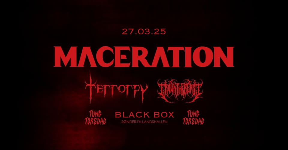 TUNG TORSDAG: Maceration - Terrorpy - Crown the Beast