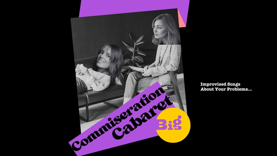 Commiseration Cabaret: Improvised Songs About Your Problems