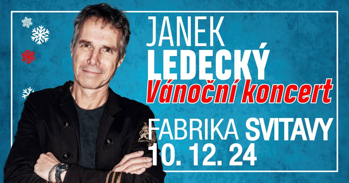 JANEK LEDECKÝ VÁNOČNÍ KONCERT 2024 / FABRIKA SVITAVY