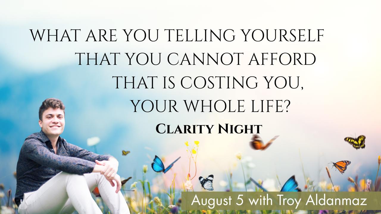 What Are You Telling Yourself That You Cannot Afford? Clarity Night