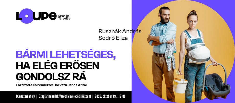 LOUPE Színházi Társulás: Bármi lehetséges, ha elég erősen gondolsz rá