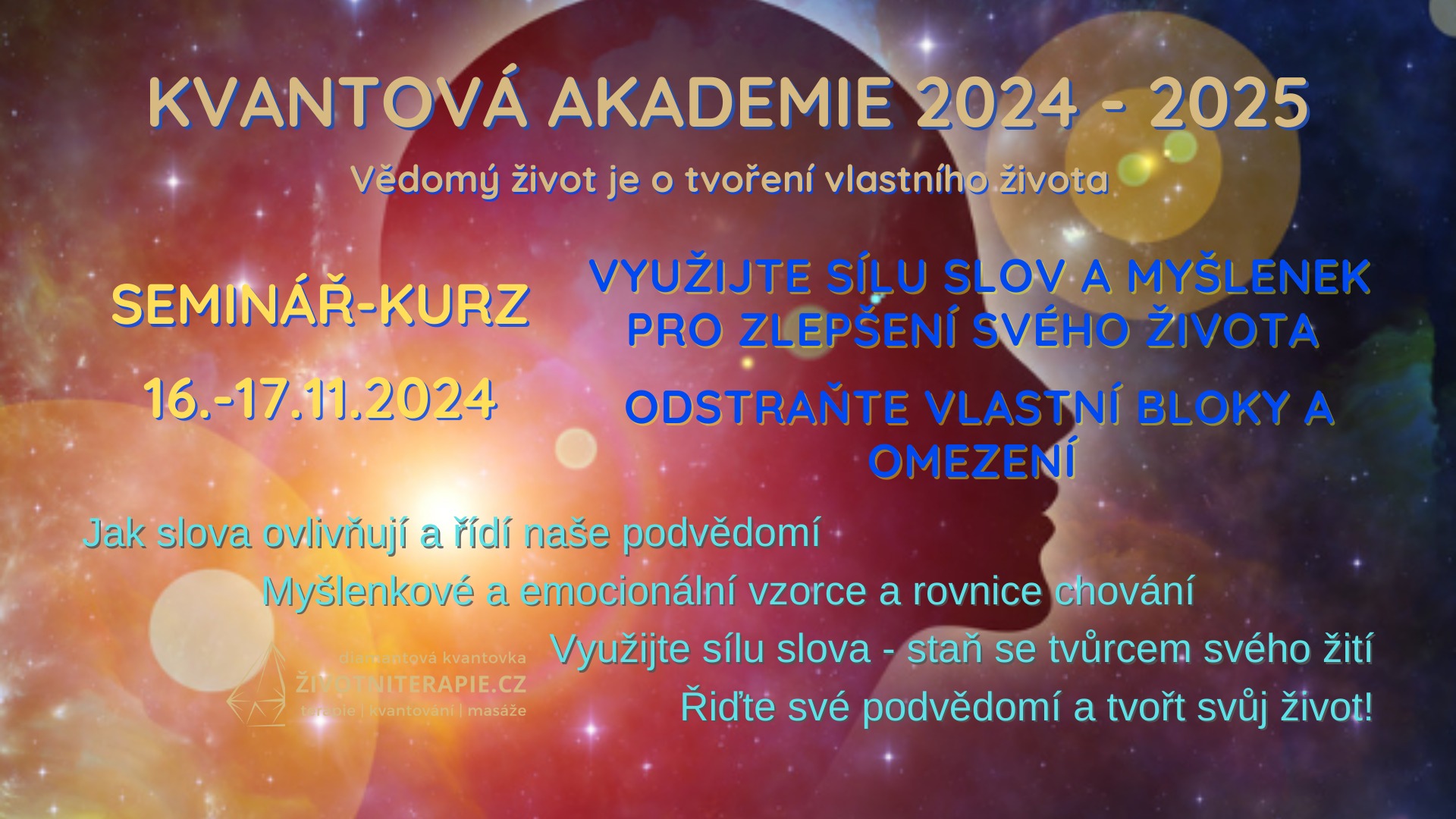 Seminář  16.11. - Využijte sílu slov a myšlenek pro sebe  17.11. Odstraňte vlastní bloky a omezení