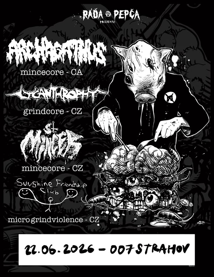 ARCHAGATHUS (CA) / LYCANTHROPHY (CZ) / ST. MINCER (CZ), SUNSHINE FRIENDSHIP CLUB (CZ)