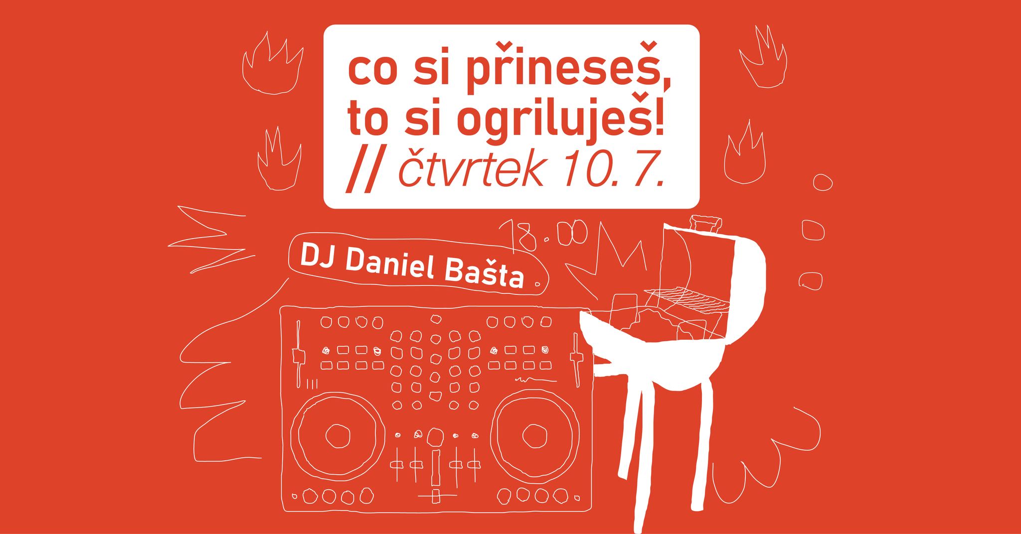 co si přineseš, to si ogriluješ w/DJ Daniel Bašta