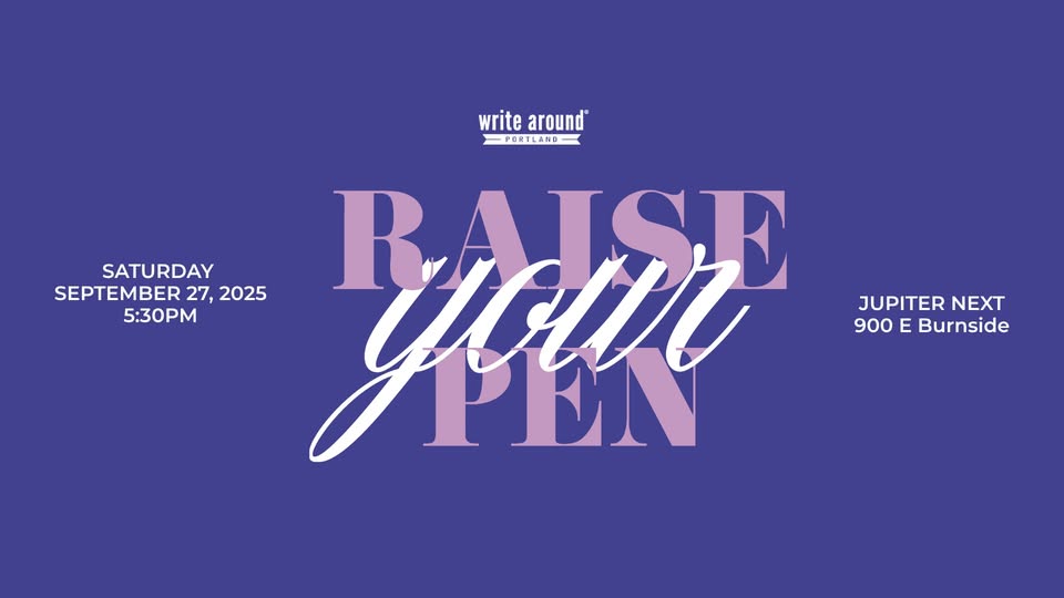 Raise Your Pen - A fundraiser for Write Around Portland