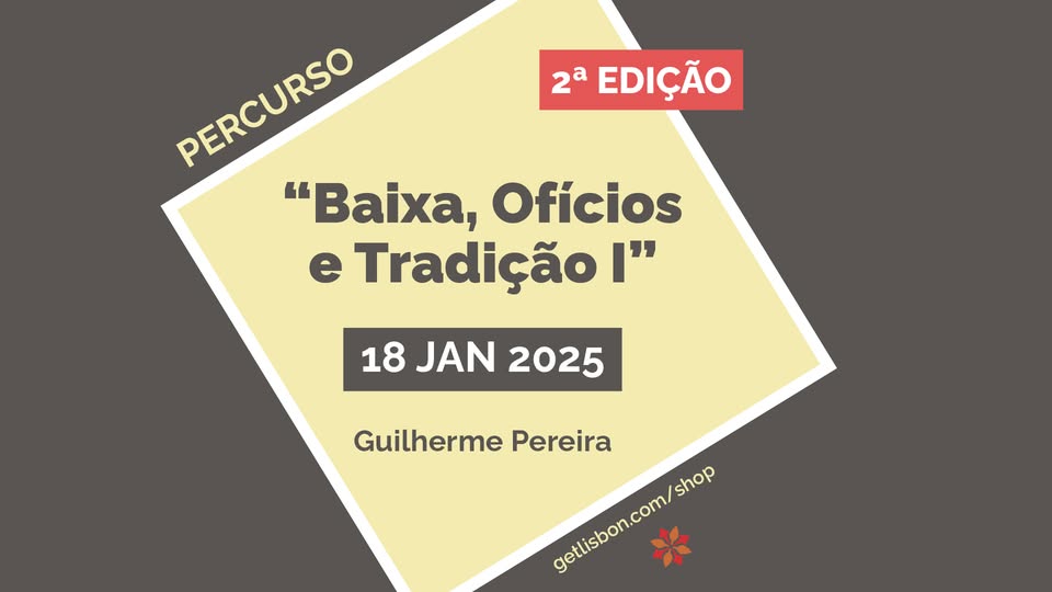 Percurso "Baixa, Ofícios e Tradição I" - 2ª EDIÇÃO