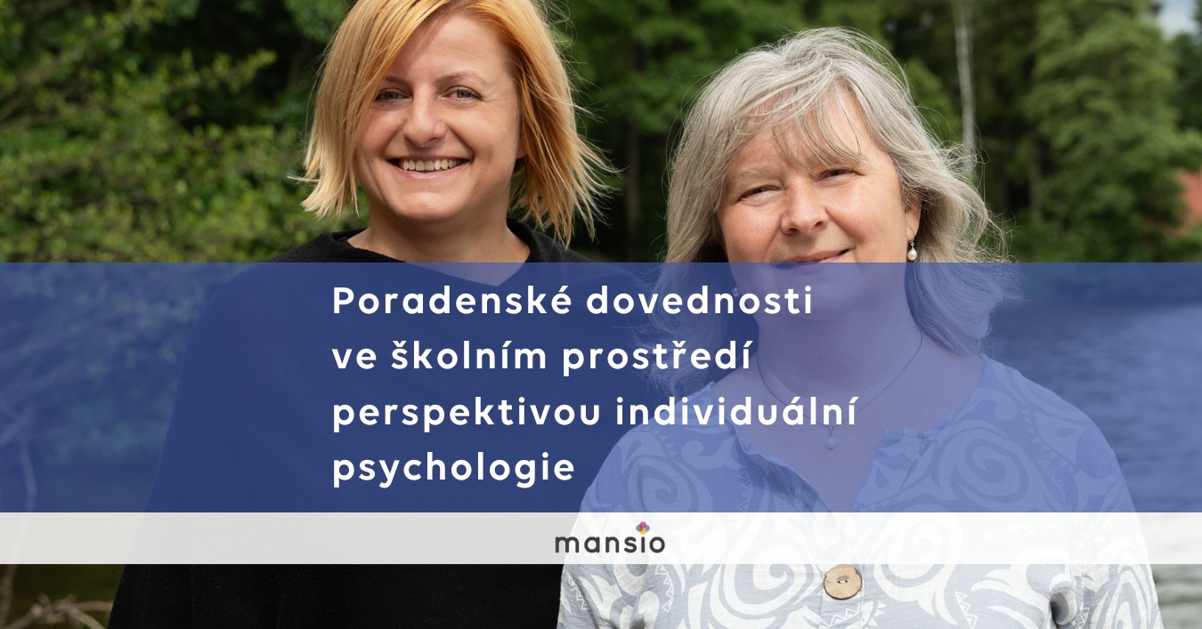 VÝCVIK Mansio: Poradenské dovednosti ve školním prostředí perspektivou individuální psychologie