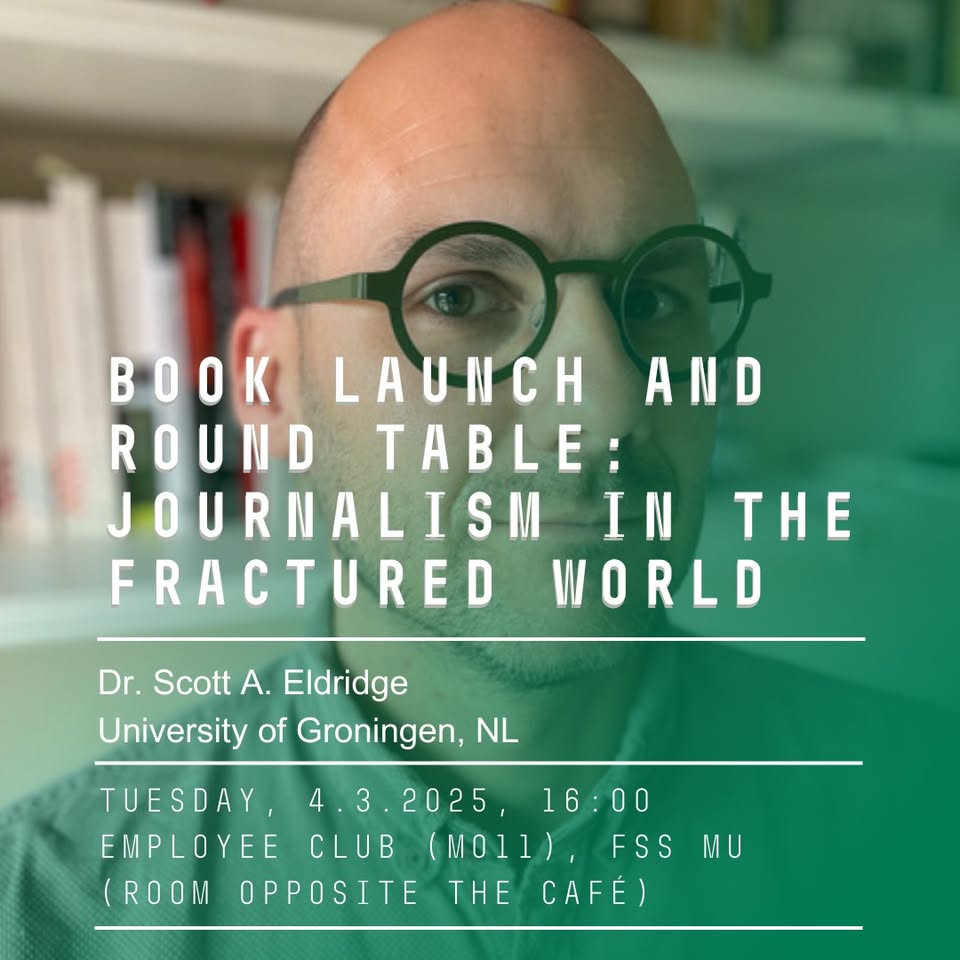 Book launch and round table: Journalism in the fractured world (Dr. Scott A. Eldridge)