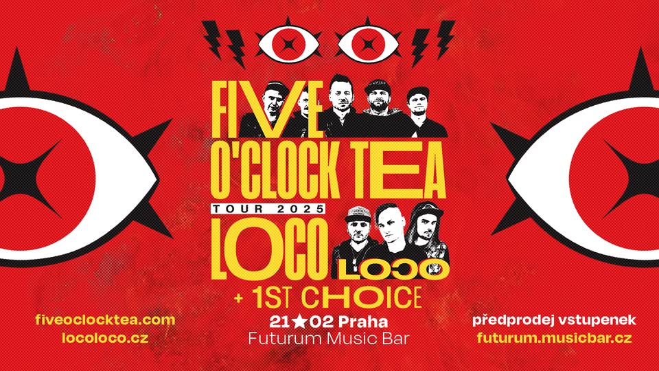 FIVE O’CLOCK TEA + LOCO LOↃO + 1ST CHOICE