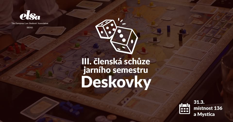 III. Členská schůze & Deskovky s ELSA Brno v jarním semestru