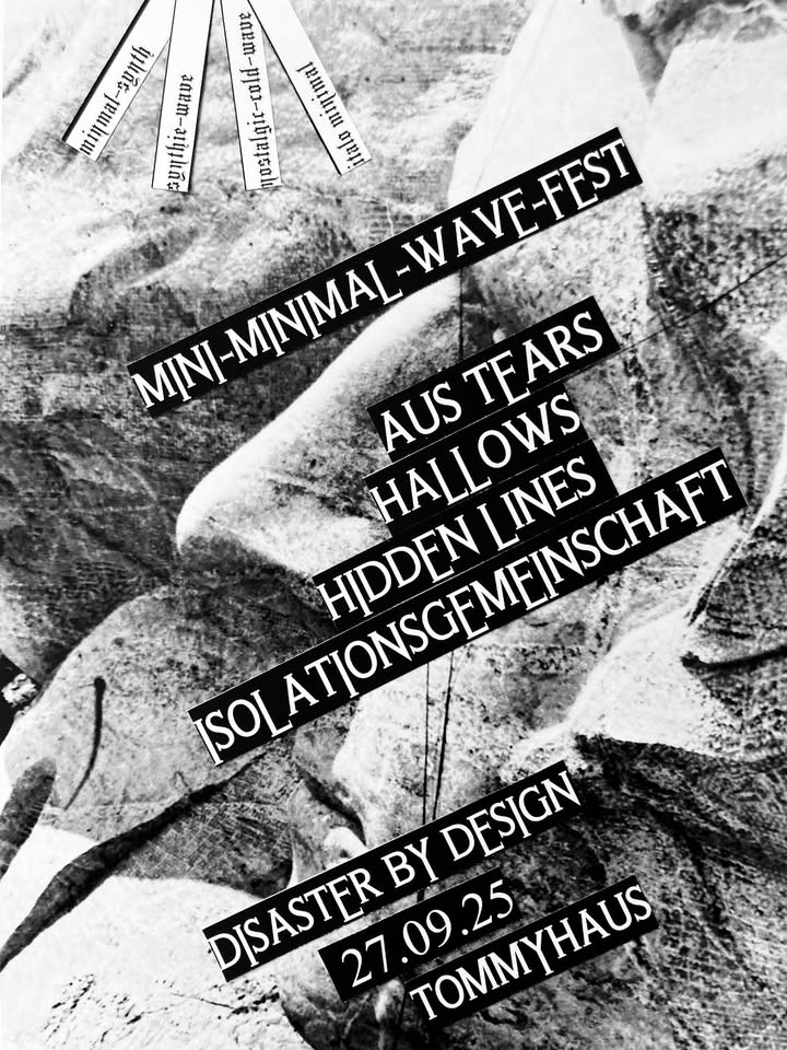 AUS TEARS + HALLOWS + HIDDEN LINES + ISOLATIONSGEMEINSCHAFT = Mini-Minimal Fest