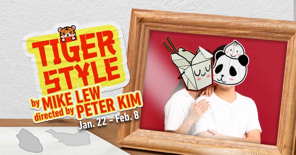 TIGER STYLE! by Mike Lew, Directed by Peter Kim
