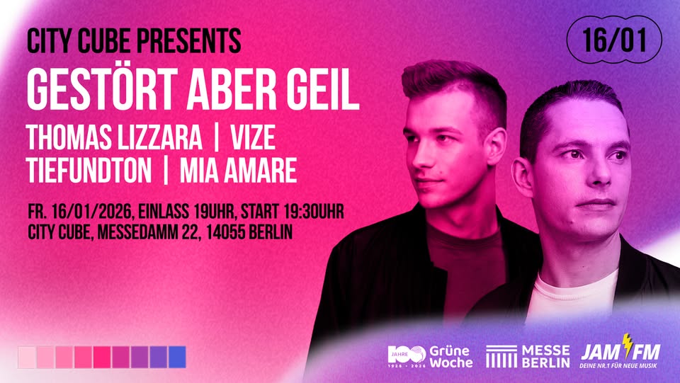 CITY CUBE pres. Gestört aber GeiL & Thomas Lizzara | 16.01.26 | Berlin