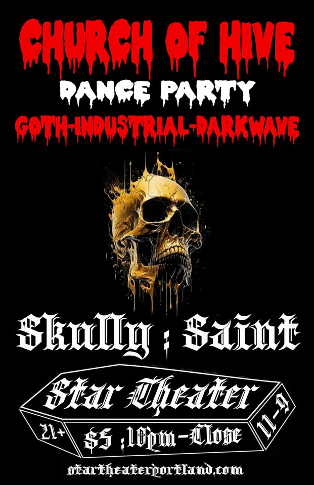 Church of Hive / Goth-Industrial-Darkwave / DJs Skully : Saint / Star Theater, 11-9 10pm