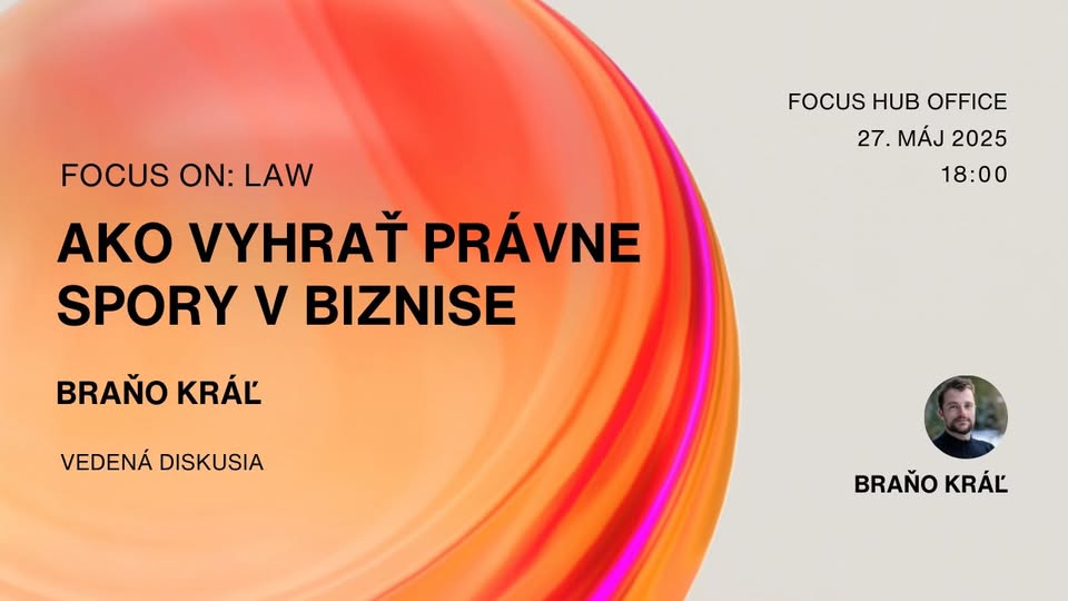 FOCUS ON LAW: Ako vyhrať právne spory v biznise