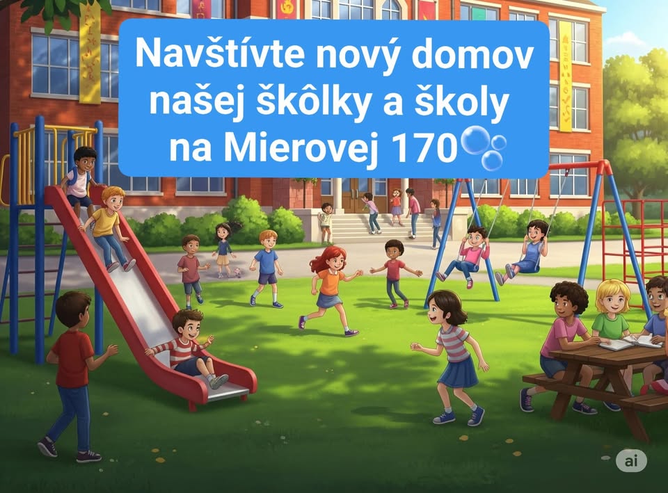 Navštívte nový domov našej škôlky a školy na Mierovej 170