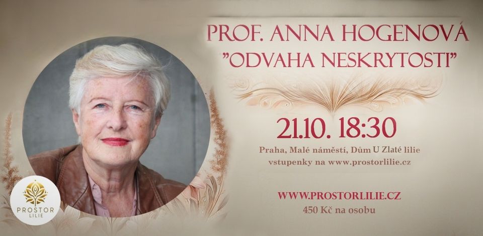 Prof. Anna Hogenová - odvaha neskrytosti