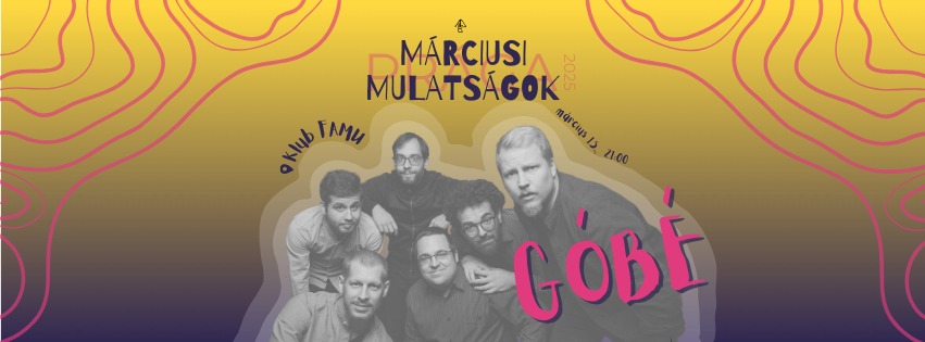 Márciusi Mulatságok 2025 - Szombat - Góbé koncert