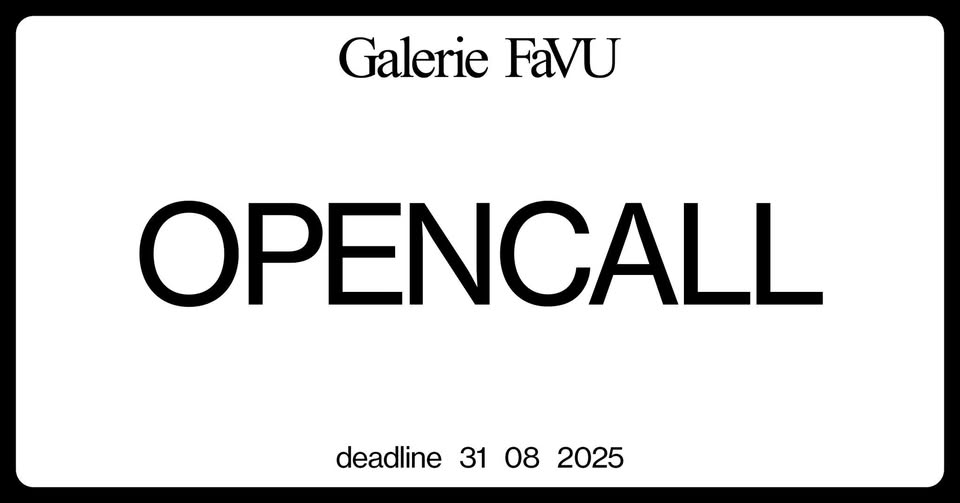 OPEN CALL / Galerie FaVU / 2026