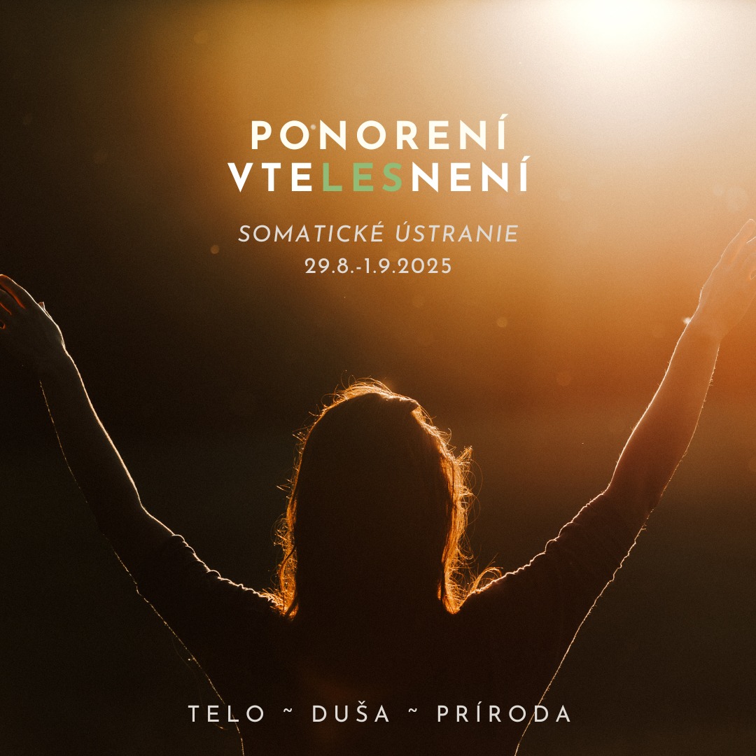 PONORENÍ VTELESNENÍ ~ somatické ústranie v prírode (ENG friendly) / ECO-SOMATIC RETREAT