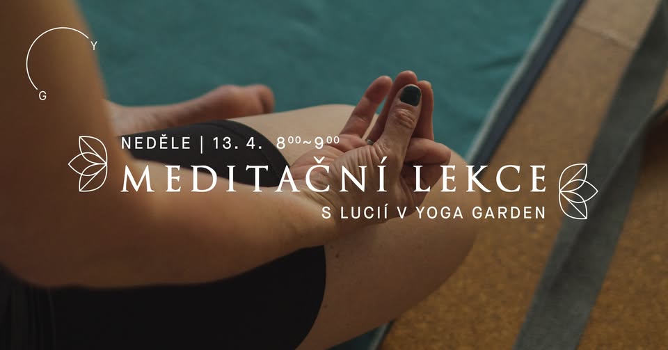 MEDITAČNÍ LEKCE s Lucií v Yoga Garden
