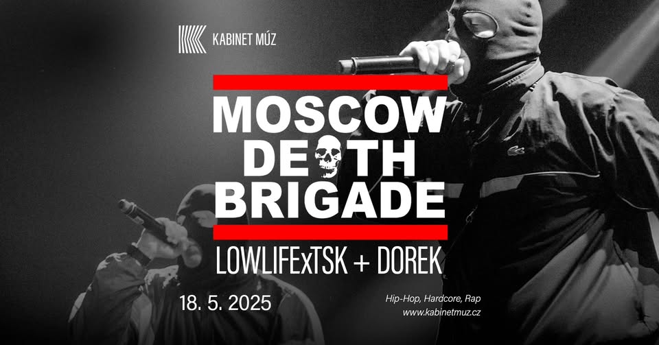 MOSCOW DEATH BRIGADE + LOWLIFExTSK + DOREK | Kabinet MÚZ