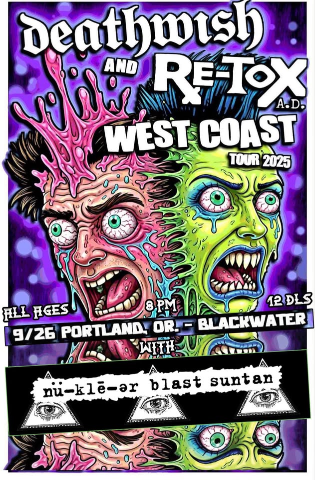 Deathwish/Retox A.D./Nü-klē-ər Blast Suntan @ Black Water!