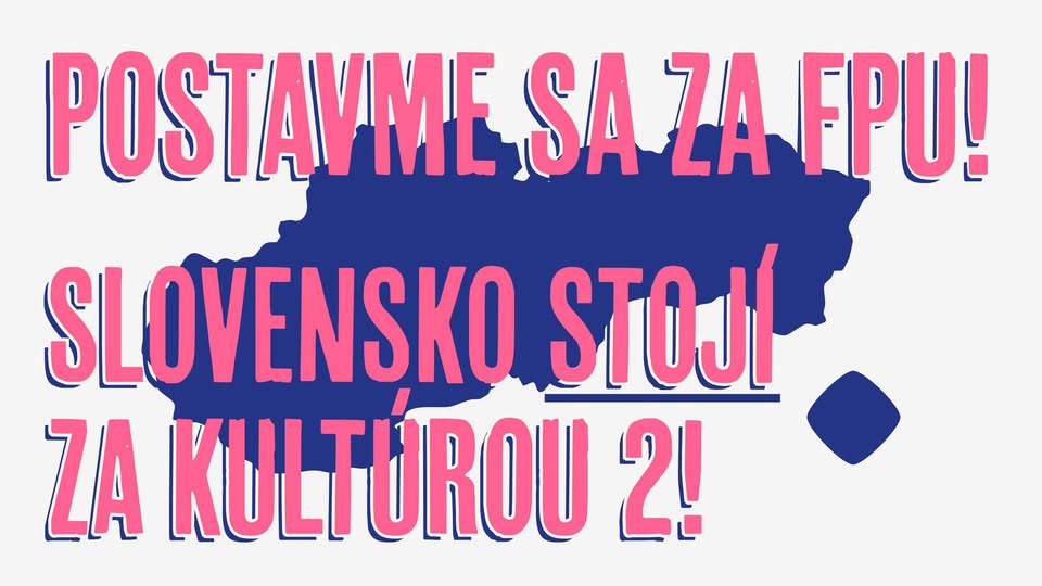 Postavme sa za FPU! Slovensko stojí za kultúrou 2!