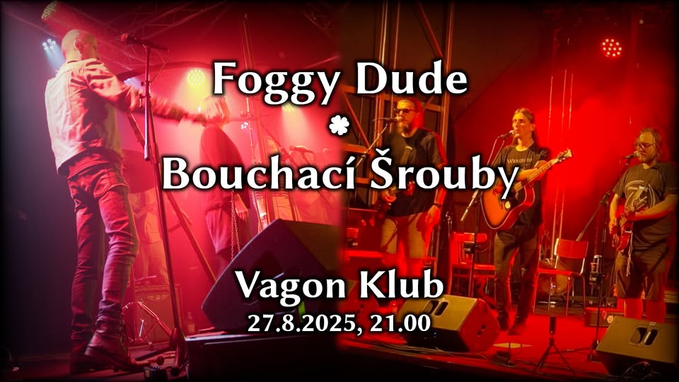 neKeltská středa: FOGGY DUDE + BOUCHACÍ ŠROUBY